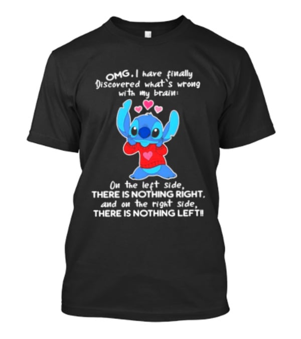 OMG I Have Finally Discovered What's Wrong With My Brain On The Left Side There Is Nothing Right Stitch With Hearts T-Shirt