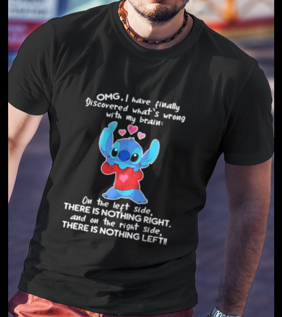 OMG I Have Finally Discovered What's Wrong With My Brain On The Left Side There Is Nothing Right Stitch With Hearts T-Shirt