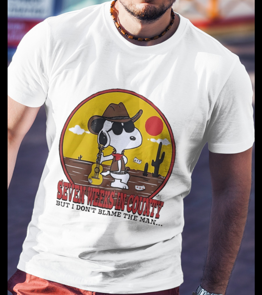 Snoopy Cowboy Desert Seven Weeks In County But I Don't Blame The Man T-Shirt