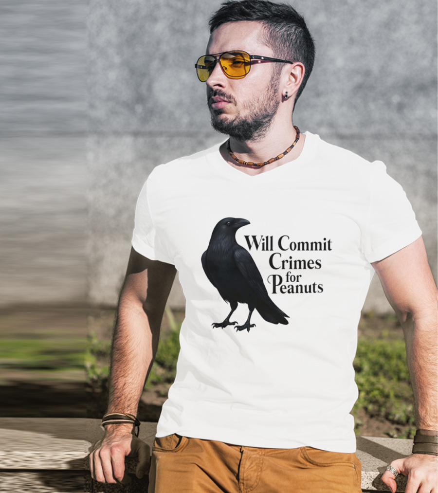 Will Commit Crimes For Peanuts Black Crow Raven T-Shirt