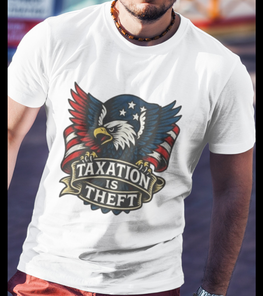 American Eagle Taxation Is Theft Rebellion Protest T-Shirt