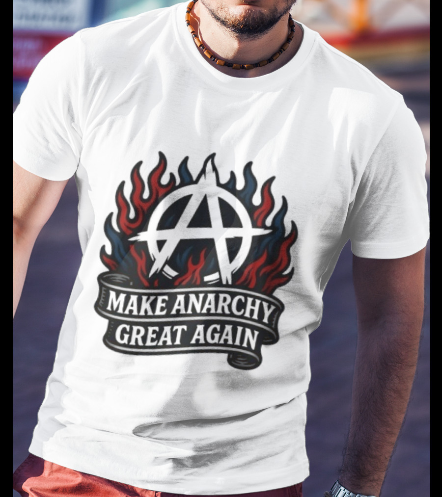 Make Anarchy Great Again Anarchist Pride Symbol With Flames T-Shirt
