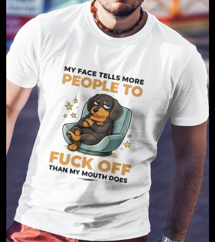 My Face Tells More People To Fuck Off Than My Mouth Does Dog Reclined Stars T-Shirt