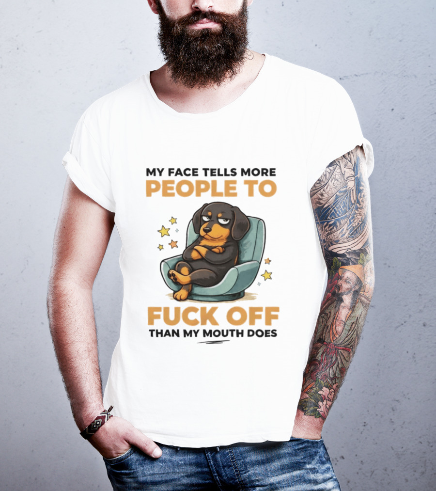 My Face Tells More People To Fuck Off Than My Mouth Does Dog Reclined Stars T-Shirt