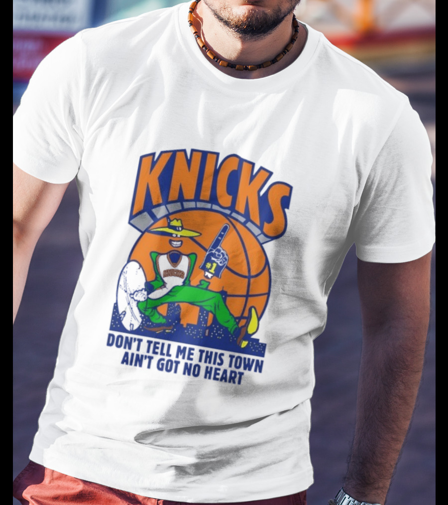 Knicks Basketball New York Don't Tell Me This Town Ain't Got No Heart T-Shirt