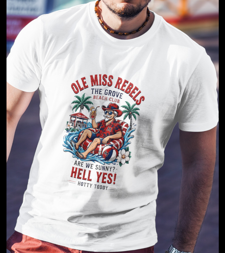Ole Miss Rebels The Grove Beach Club Sunny Hell Yes Hotty Toddy T-Shirt