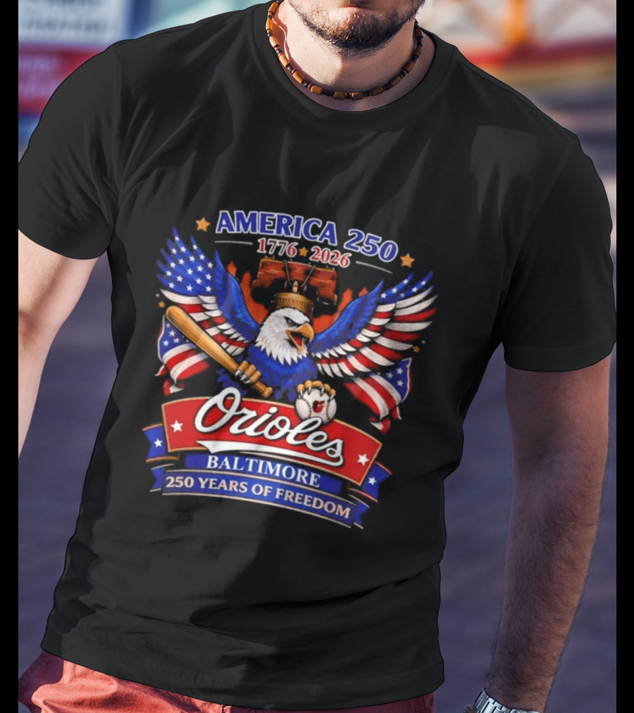 America 250 1776 2026 Orioles Baltimore 250 Years Of Freedom Eagle Bat Liberty Bell T-Shirt