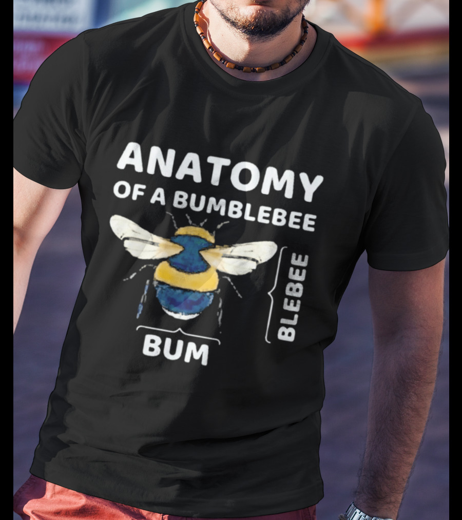 Anatomy Of A Bumblebee Bum Blebee Humor T-Shirt