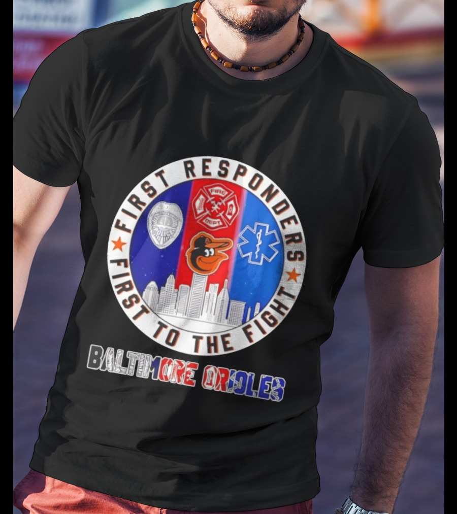 First Responders First To The Fight Baltimore Orioles Police Fire Medical Skyline Iconics T-Shirt