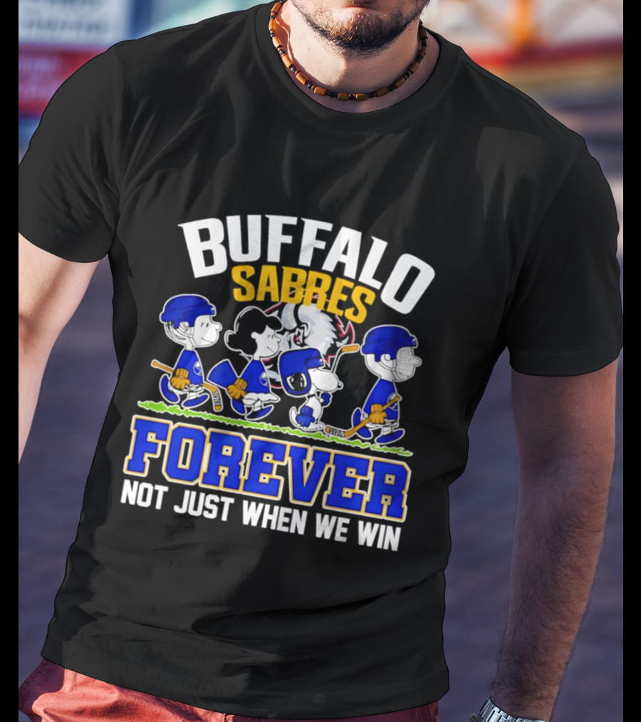 Buffalo Sabres Forever Peanuts Hockey Fans Not Just When We Win T-Shirt