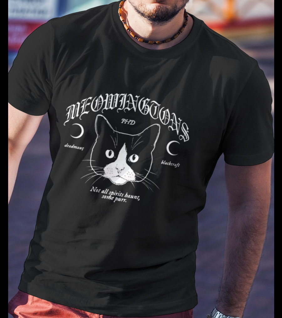 Meowingtons PhD Alchemy Blackcraft Not All Spirits Haunt Some Purr T-Shirt