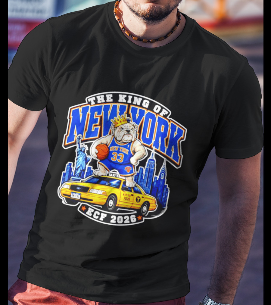 New York Knicks The King Of New York ECF 2026 Bulldog Statue Of Liberty Skyline Taxi T-Shirt