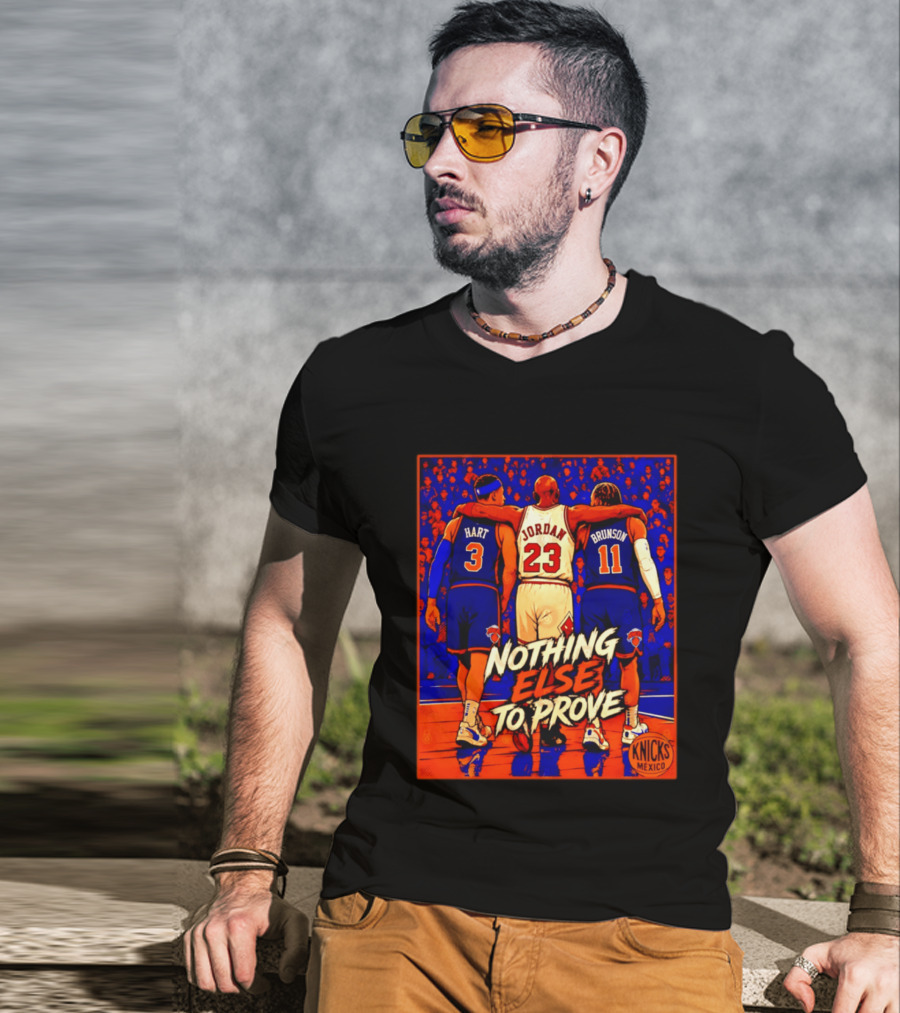 NY Knicks Hart Jordan Brunson Nothing Else To Prove T-Shirt