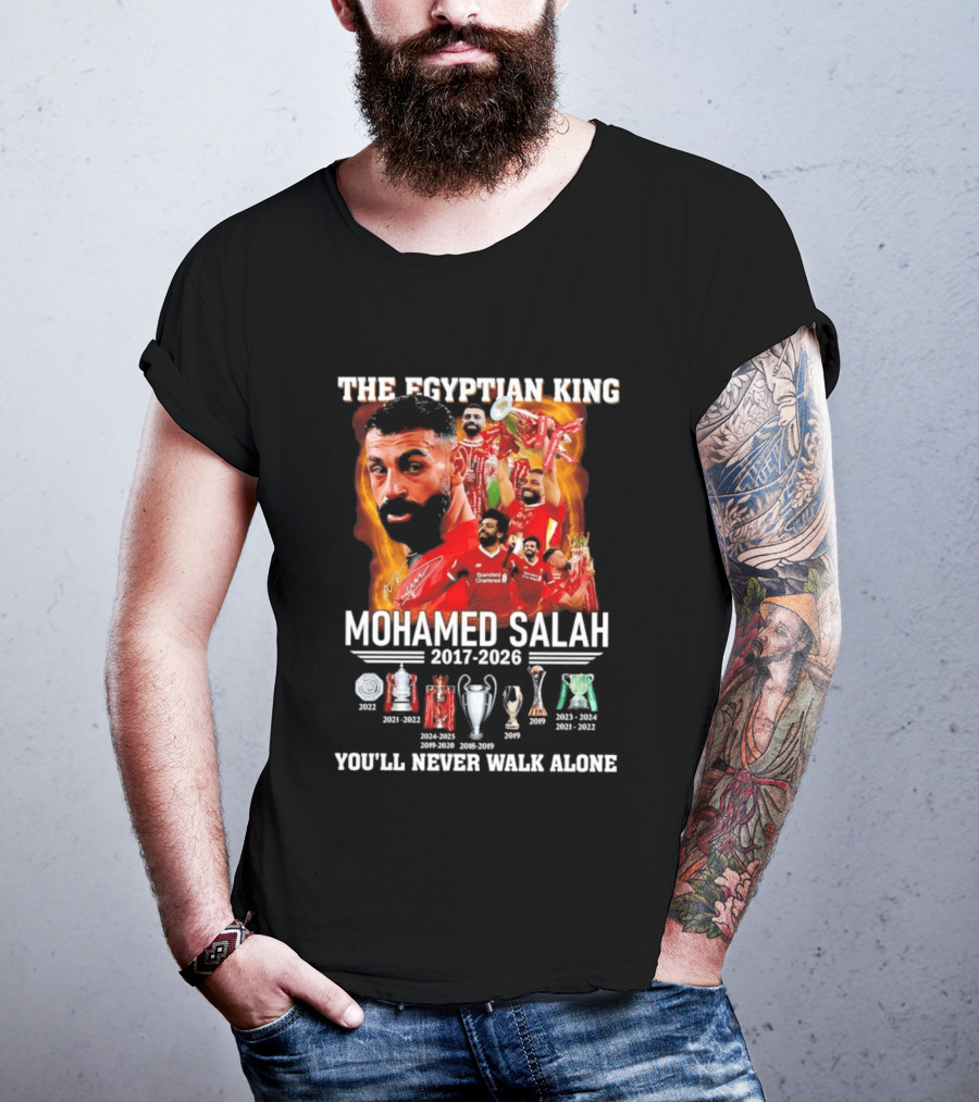 The Egyptian King Mohamed Salah 2017 2026 Champions You'll Never Walk Alone T-Shirt