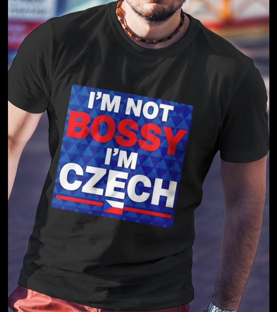 I'm Not Bossy I'm Czech Flag T-Shirt