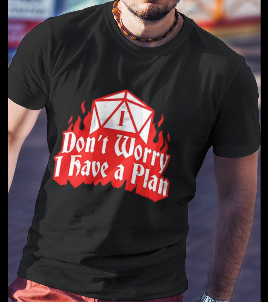 Dungeons Dragons Dice Design Don't Worry I Have A Plan T-Shirt