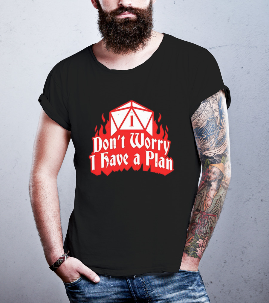Dungeons Dragons Dice Design Don't Worry I Have A Plan T-Shirt