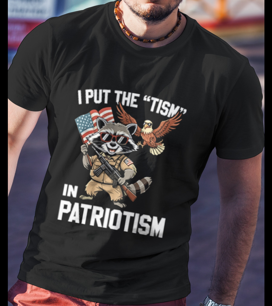 I Put The Tism In Patriotism Raccoon Bald Eagle American Flag Sunglasses T-Shirt