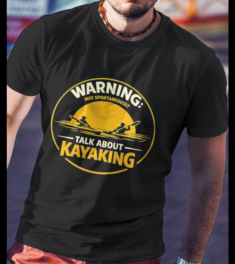 Warning May Spontaneously Talk About Kayaking Sunset Adventure T-Shirt