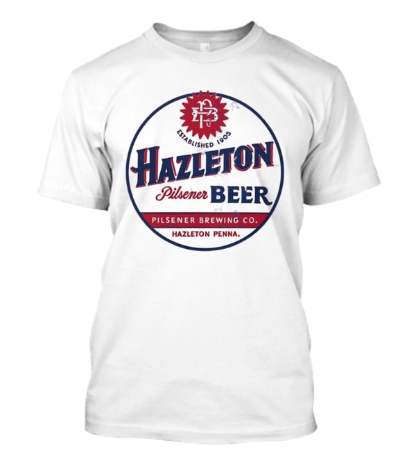 Hazleton Pilsener Beer Established 1905 Brewing Co Hazleton Penna T-Shirt