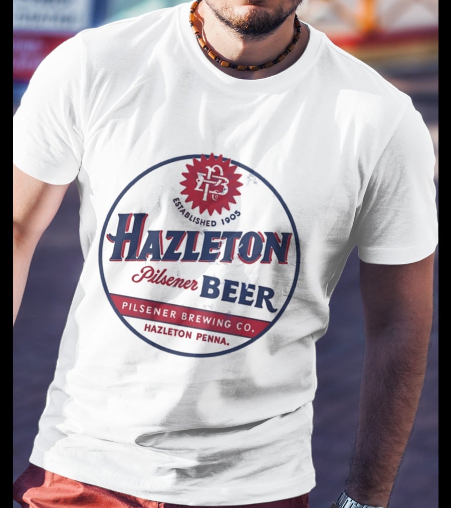 Hazleton Pilsener Beer Established 1905 Brewing Co Hazleton Penna T-Shirt