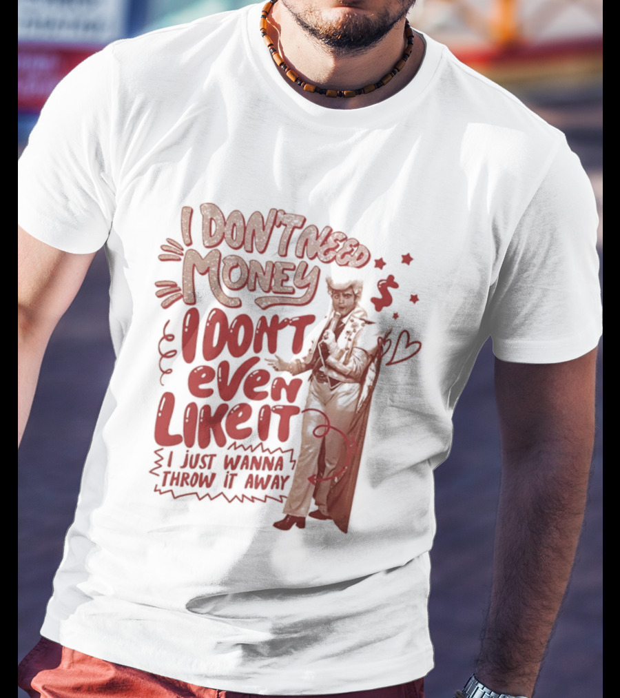 I Don't Need Money I Don't Even Like It Funny Clown T-Shirt