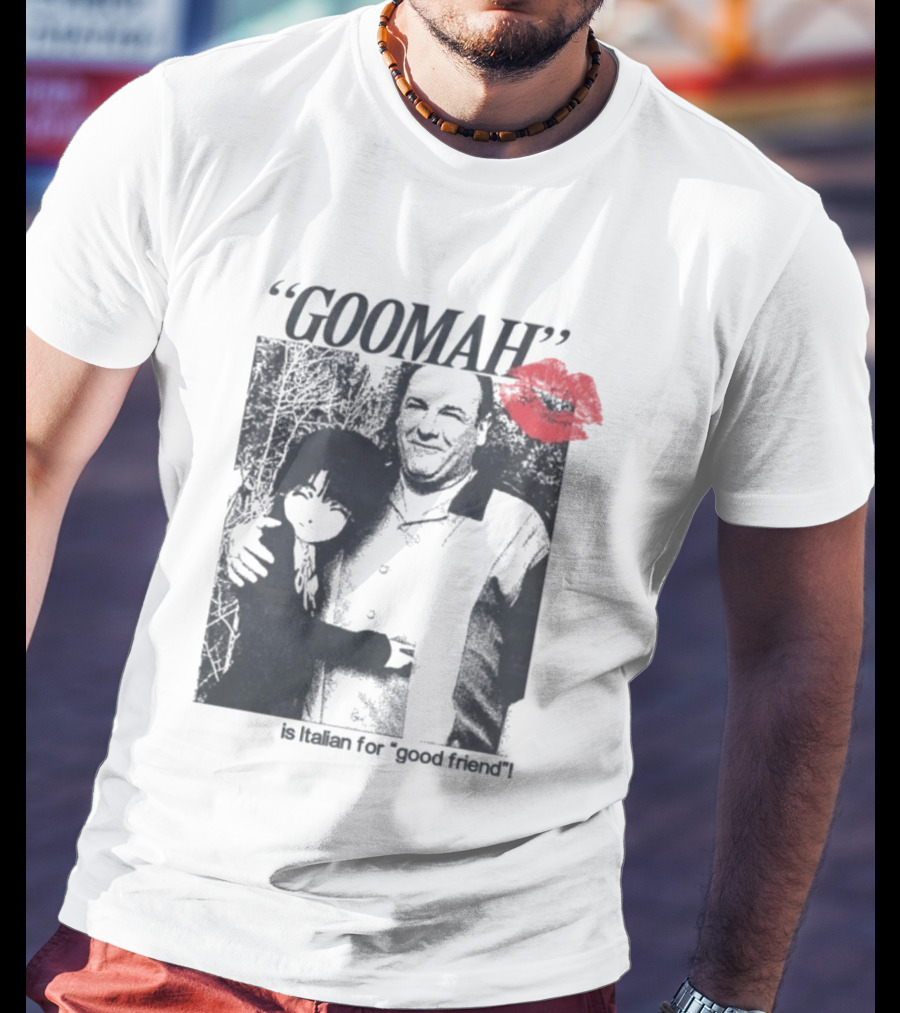 Goomah Is Italian For Good Friend Tony Soprano Red Lipstick Kiss T-Shirt