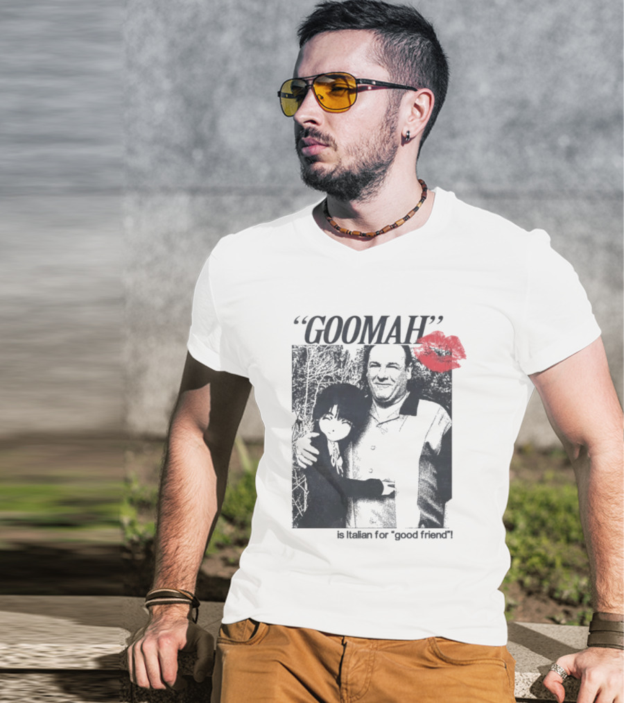 Goomah Is Italian For Good Friend Tony Soprano Red Lipstick Kiss T-Shirt