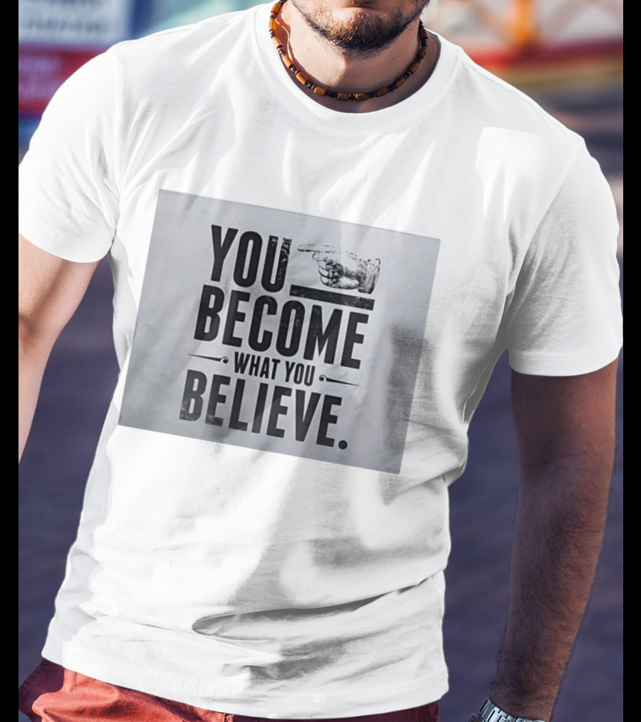 You Become What You Believe Motivational Pointing Hand T-Shirt
