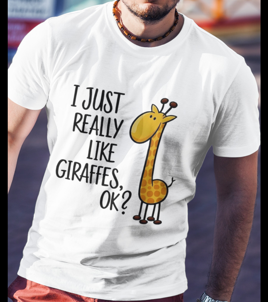 I Just Really Like Giraffes OK Playful Cartoon Giraffe T-Shirt