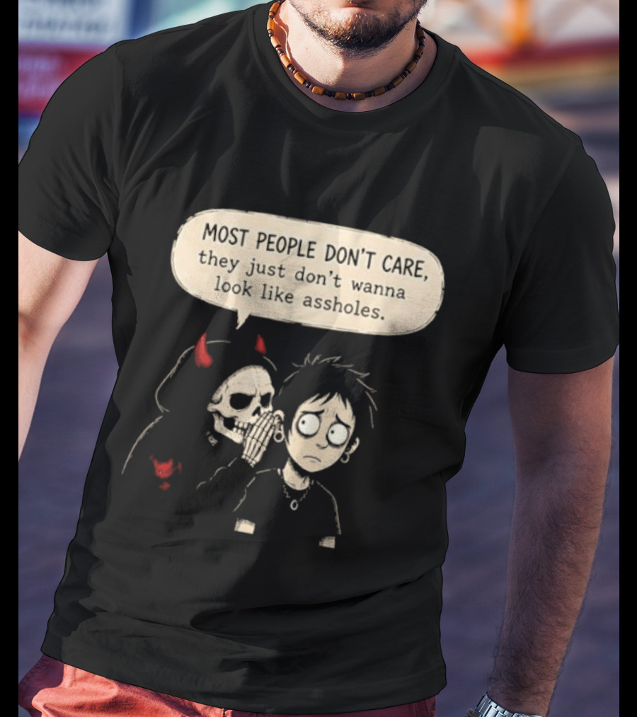 Devil Skull Most People Don't Care They Just Don't Wanna Look Like Assholes T-Shirt