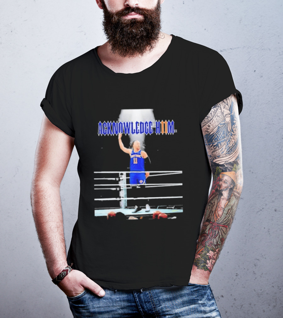 ACKNOWLEDGE HIM Jalen Brunson 11 WWE Basketball T-Shirt