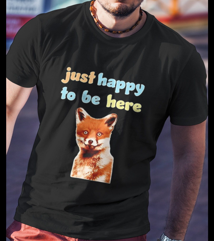 Just Happy To Be Here Smiling Fox T-Shirt