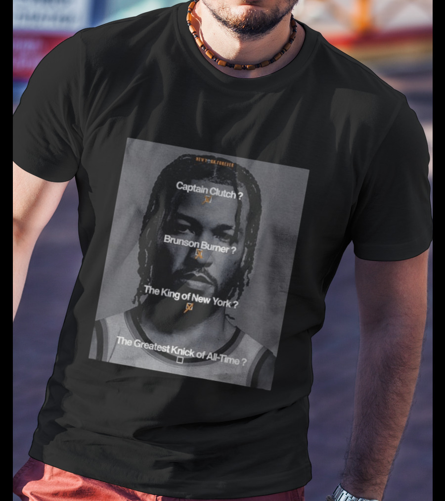 New York Forever Captain Clutch Brunson Burner King Of New York Greatest Knick Of All Time T-Shirt