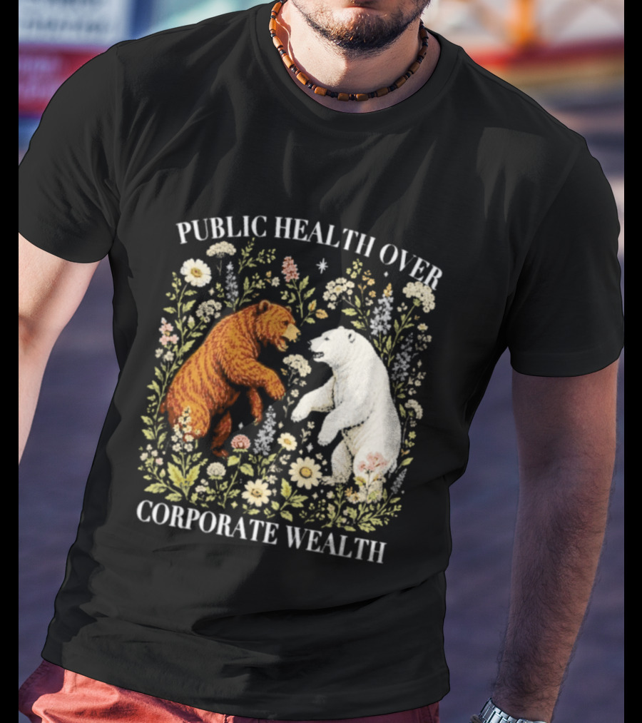 Public Health Over Corporate Wealth Bear Floral T-Shirt