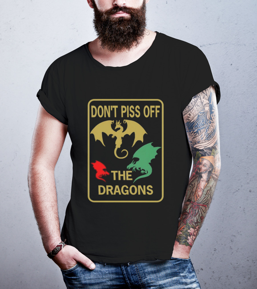 Don't Piss Off The Dragons Three Colorful Dragon T-Shirt