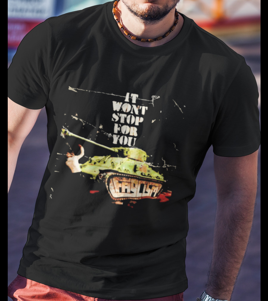 It Won't Stop For You Tank T-Shirt