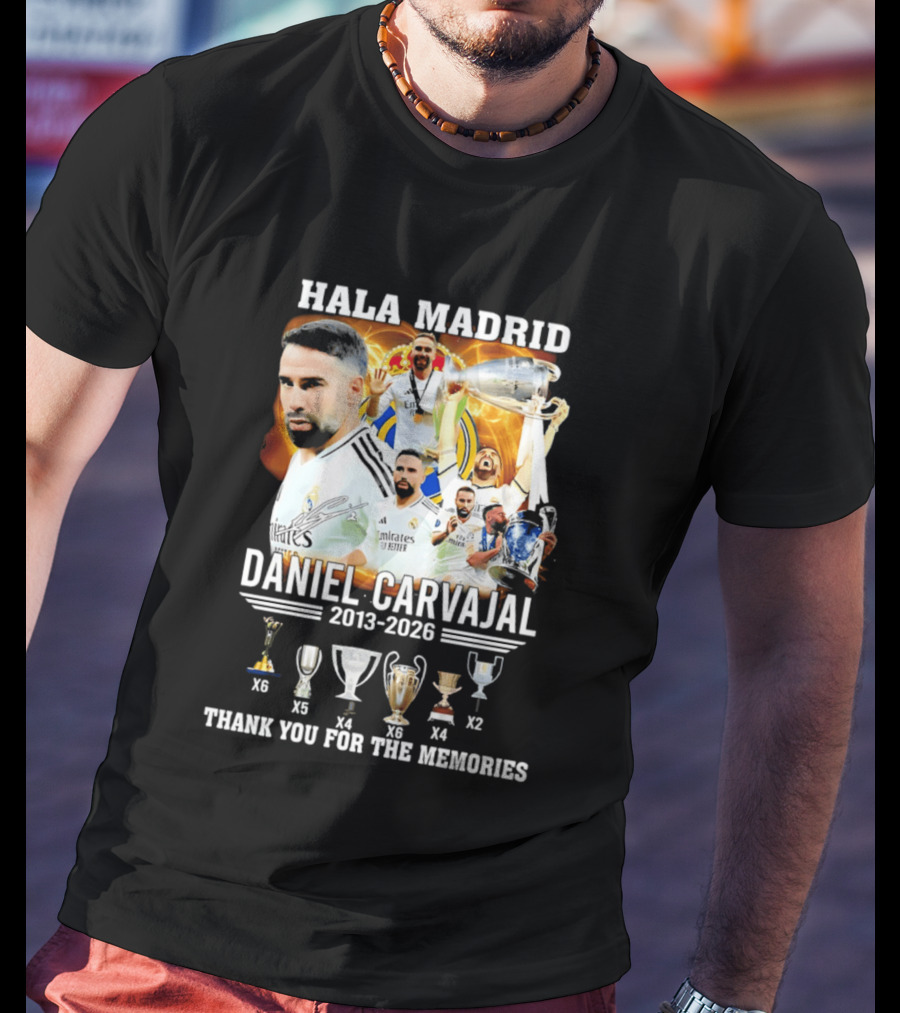Hala Madrid Daniel Carvajal 2013 2026 Thank You For The Memories With Trophies T-Shirt
