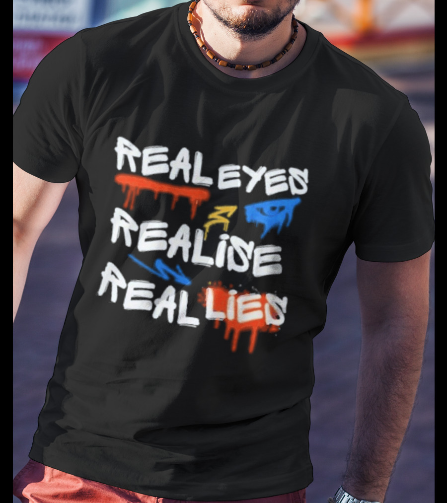 Real Eyes Realise Real Lies Drip Graffiti Red Blue Yellow T-Shirt