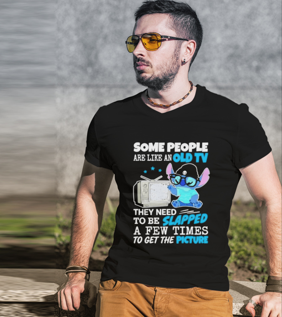 Some People Are Like An Old TV Need To Be Slapped To Get The Picture Stitch T-Shirt