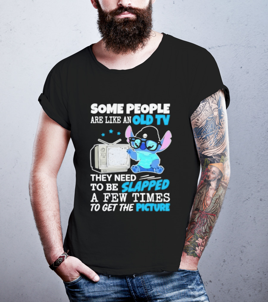Some People Are Like An Old TV Need To Be Slapped To Get The Picture Stitch T-Shirt