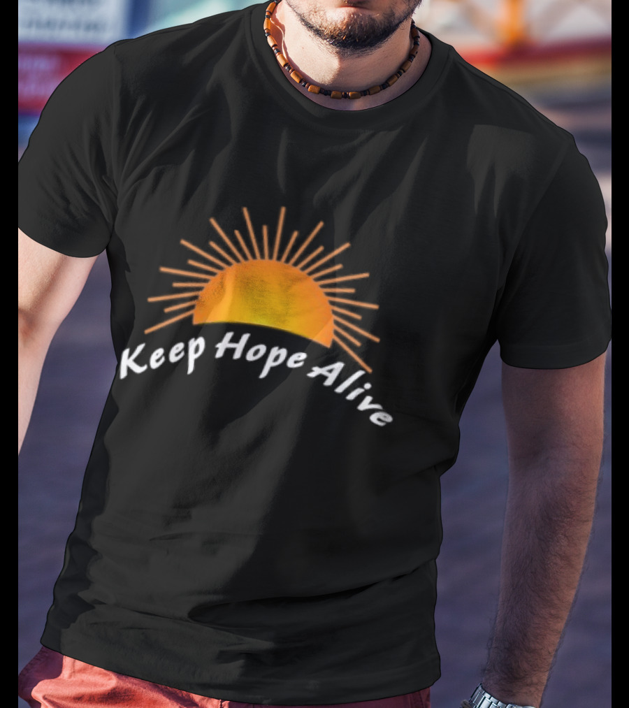 Keep Hope Alive Sunrise T-Shirt