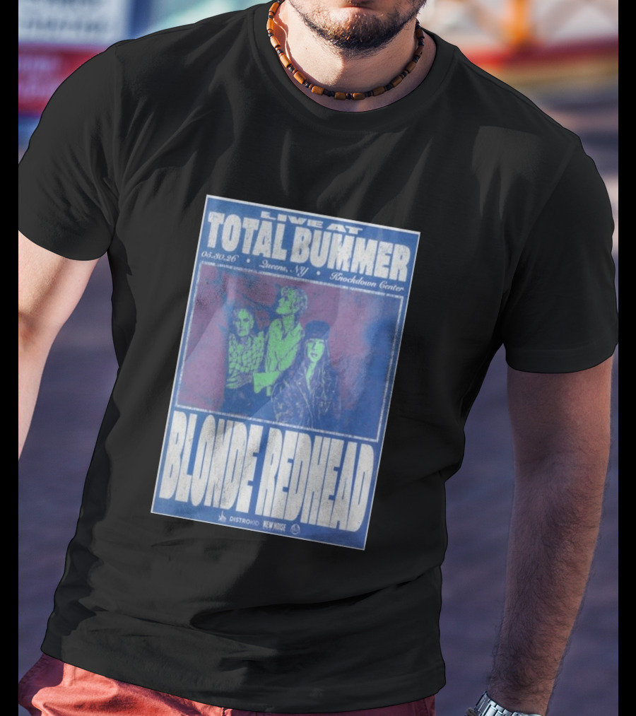 Live At Total Bummer Knockdown Center Queens NY May 30 2026 Blonde Redhead Concert T-Shirt