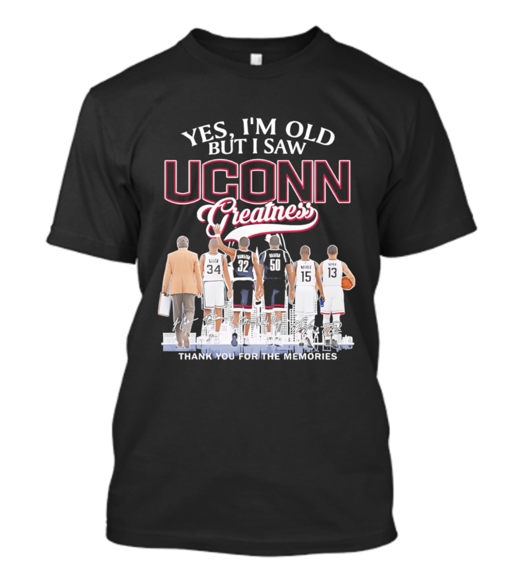 Yes I'm Old But I Saw UConn Greatness Thank You For The Memories T-Shirt