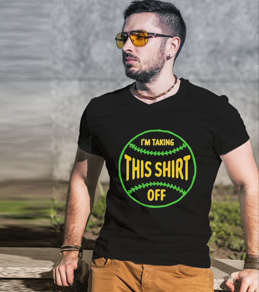 I'm Taking This Off Baseball Humor T-Shirt