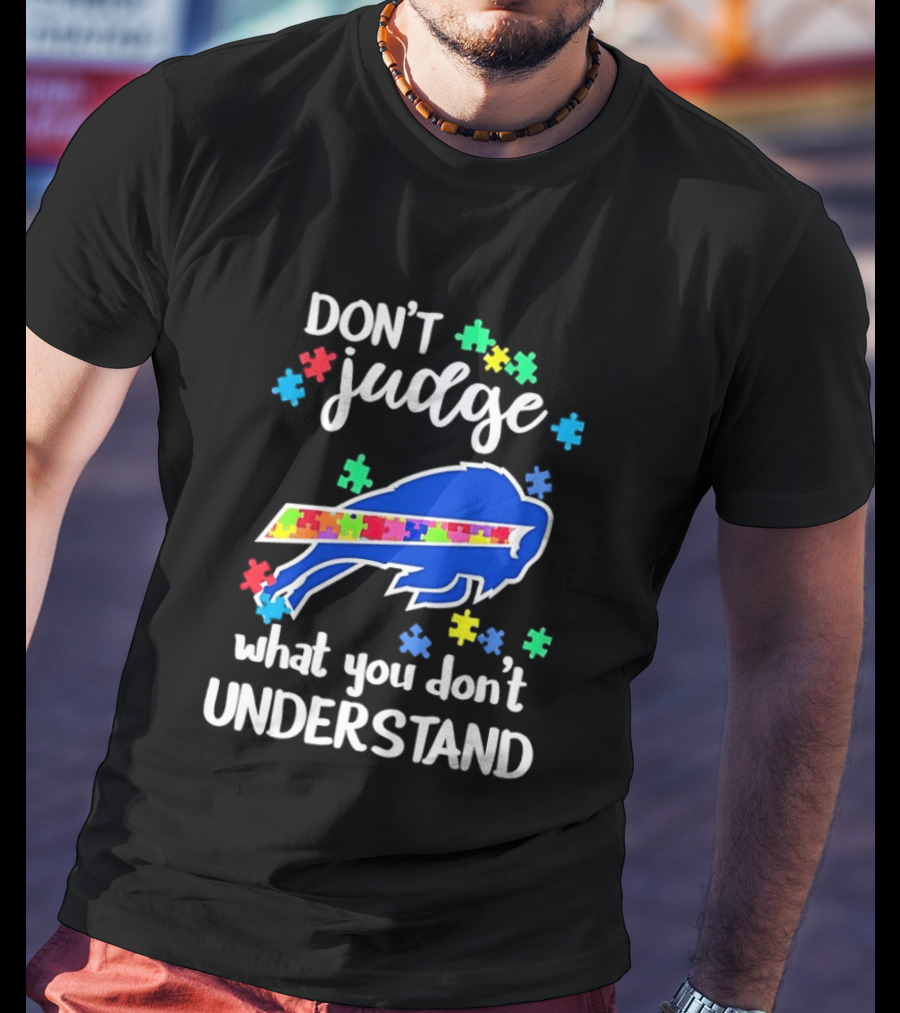 Buffalo Bills Autism Awareness Don't Judge Puzzle Piece Understanding T-Shirt