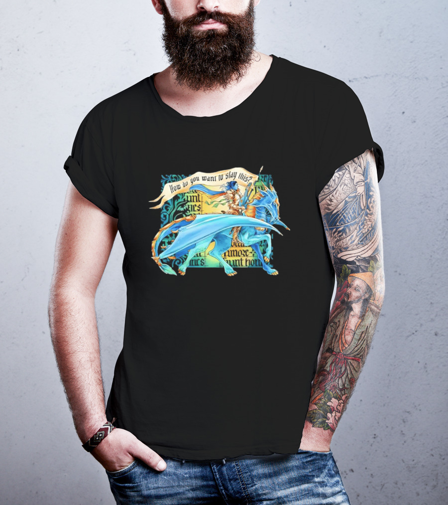 How Do You Want To Slay This Blue Dragon And Warrior Adventure Fantasy T-Shirt