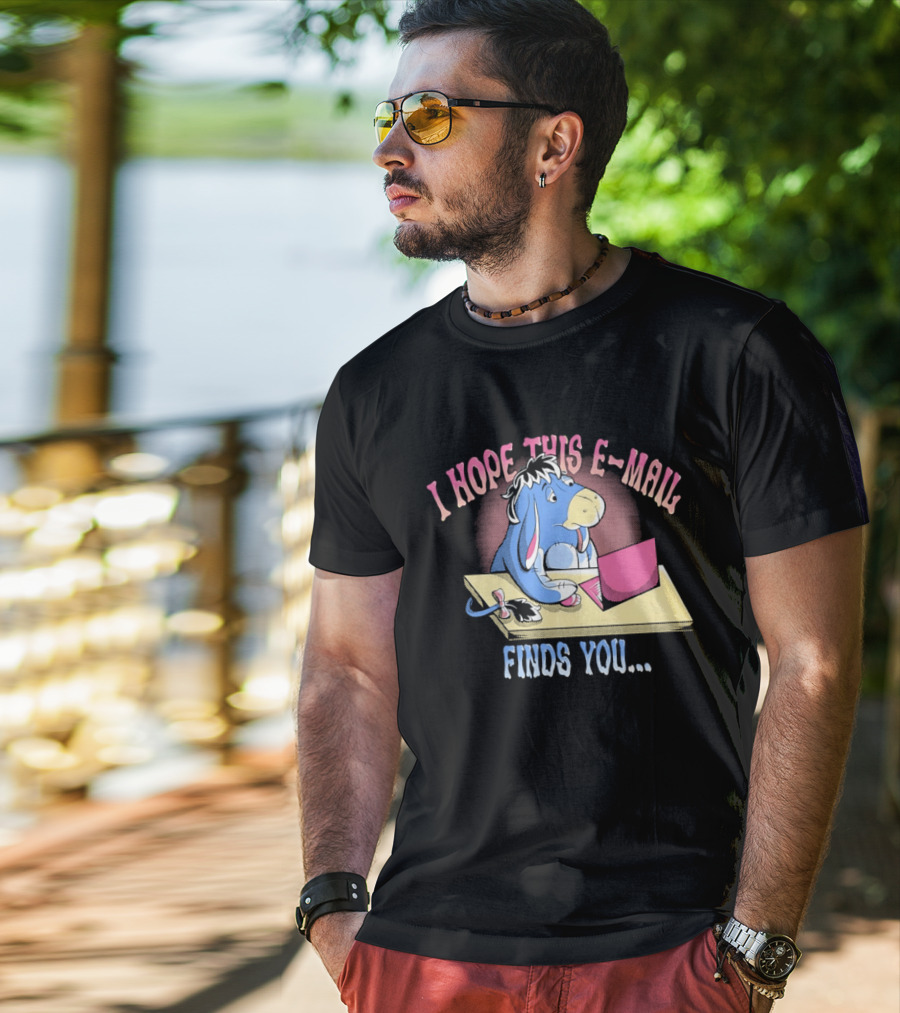 Eeyore I Hope This E Mail Finds You Playful Cartoon Character Working On Laptop T-Shirt