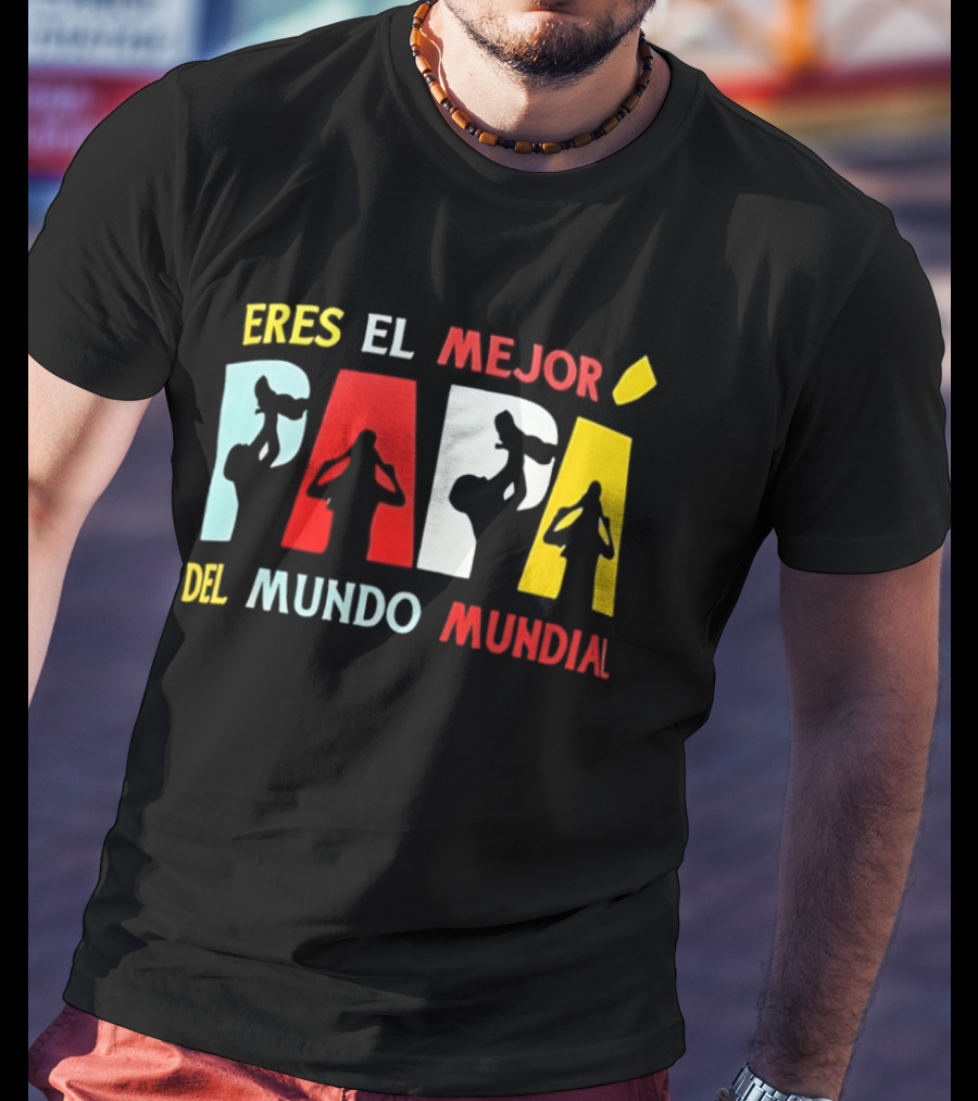 Eres El Mejor Papa Del Mundo Mundial Father's Day Gift Idea T-Shirt