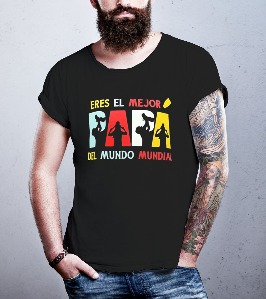 Eres El Mejor Papa Del Mundo Mundial Father's Day Gift Idea T-Shirt